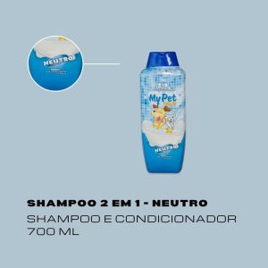 Shampoo My Pet Care 2 em 1 Neutro 700ml - para Cães e Gatos 